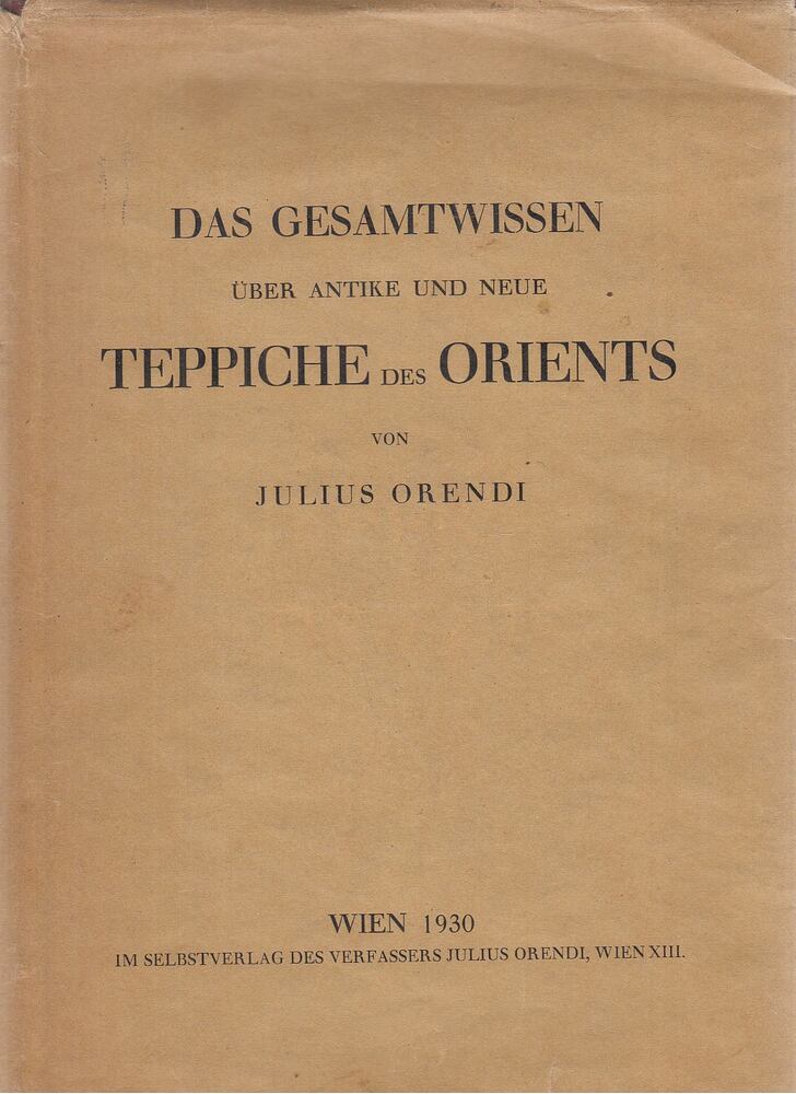Orendi, Julius - Das Gesamtwissen über antike und neue Teppiche des Orients II., Wien 1930 antikvár könyv