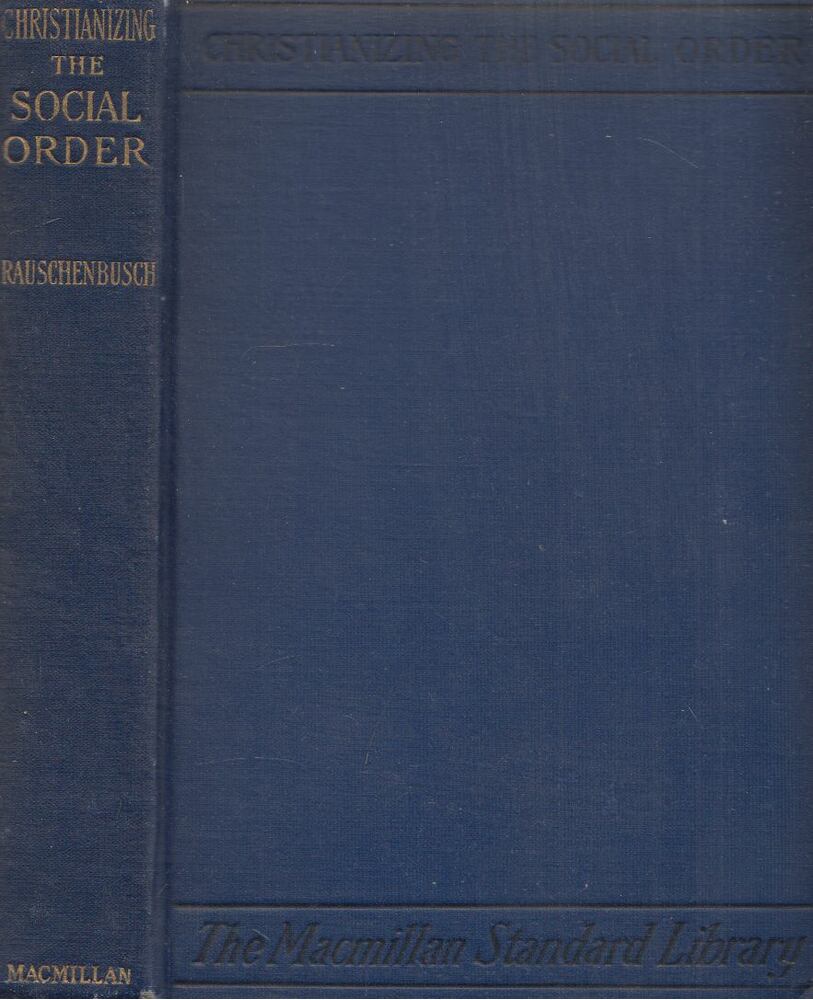 Walter Rauschenbusch - Christianizing the Social Order, New York 1913 antikvár könyv