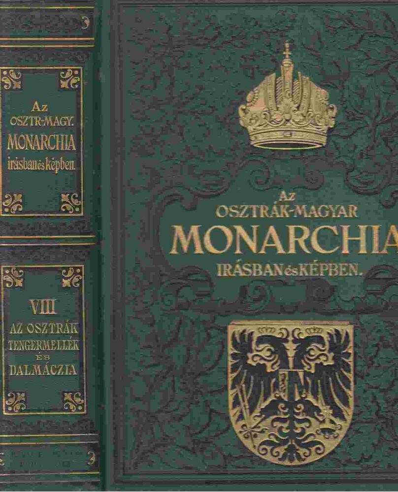  - Az Osztrák-Magyar Monarchia irásban és képben VIII. - Az osztrák tengermellék és Dalmáczia