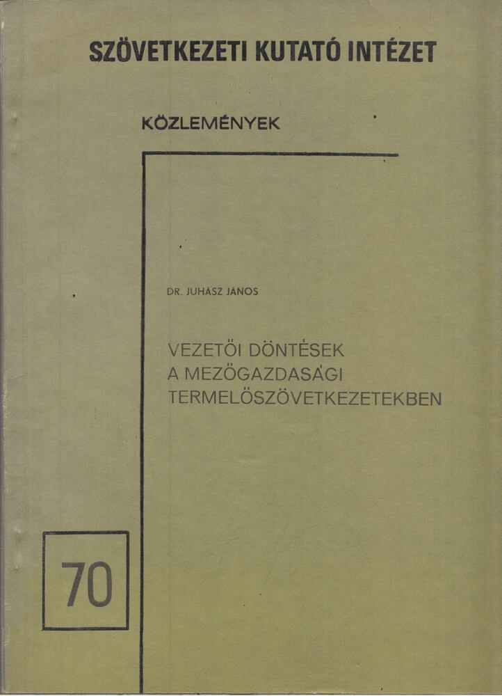 Juhász János - Vezetői döntések a mezőgazdasági termelőszövetkezetekben, Budapest 1970 antikvár könyv