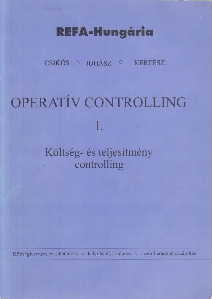 Csikós Istvánné,Juhász Tibor,Kertész Tamás - Operatív Controlling I.