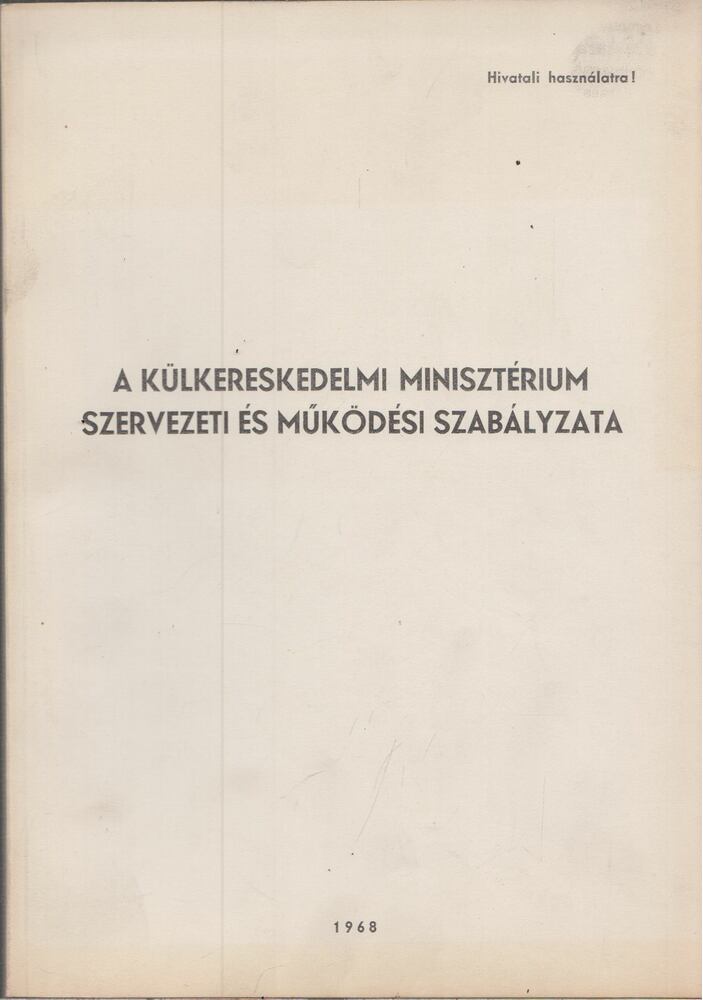  - A Külkereskedelmi Minisztérium Szervezeti és Működési Szabályzata, Budapest 1968 antikvár könyv