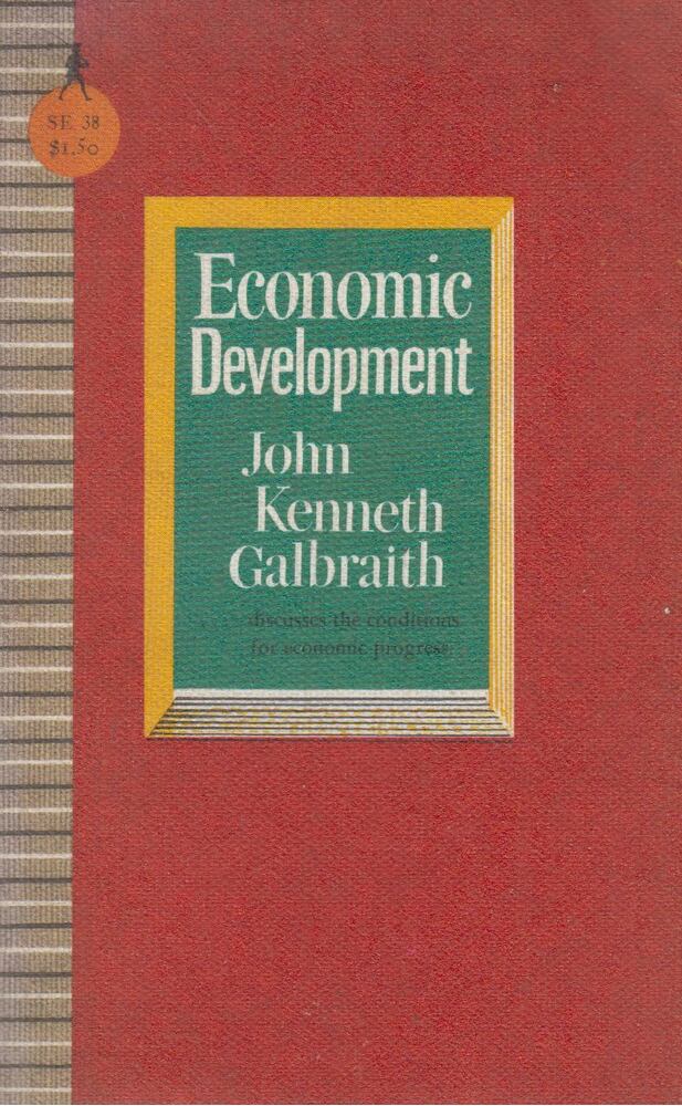 John Kenneth Galbraith - Economic Development