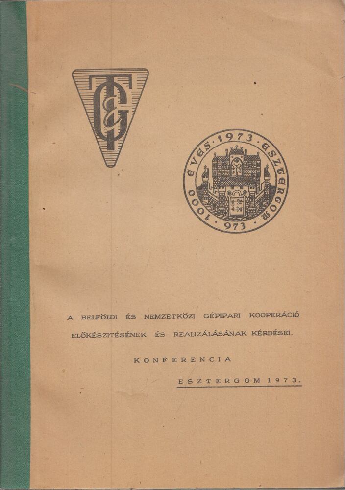  - A belföldi és nemzetközi gépipari kooperáció előkészítésének és realizálásának kérdései, Esztergom 1973 antikvár könyv