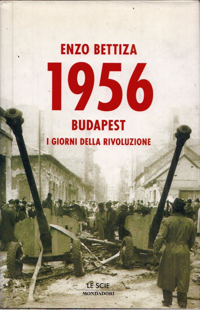 Enzo Bettiza - 1956 Budapest: I giorni della rivoluzione, Milano 2006 antikvár könyv