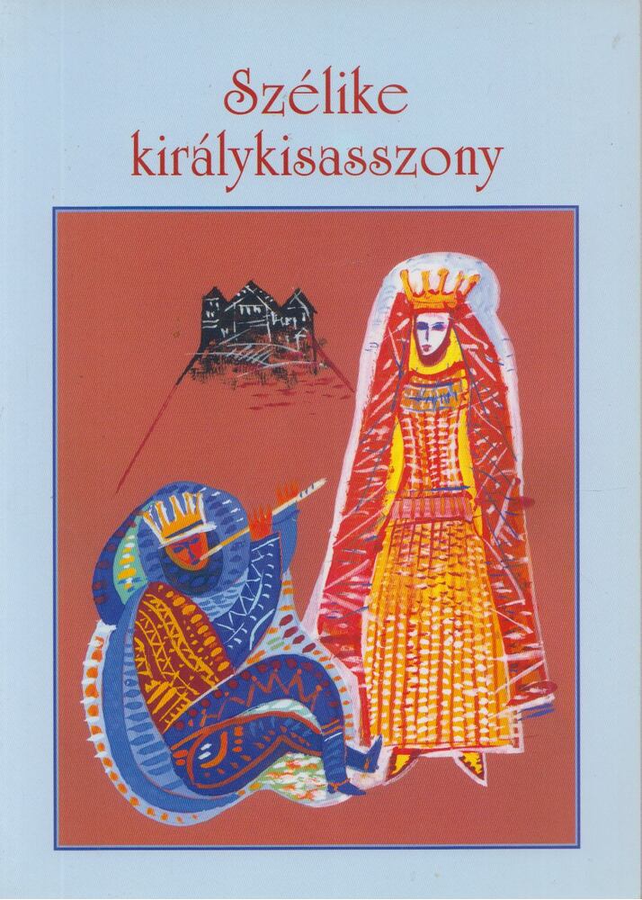 Kőszegfalvi Ferenc - Szélike királykisasszony