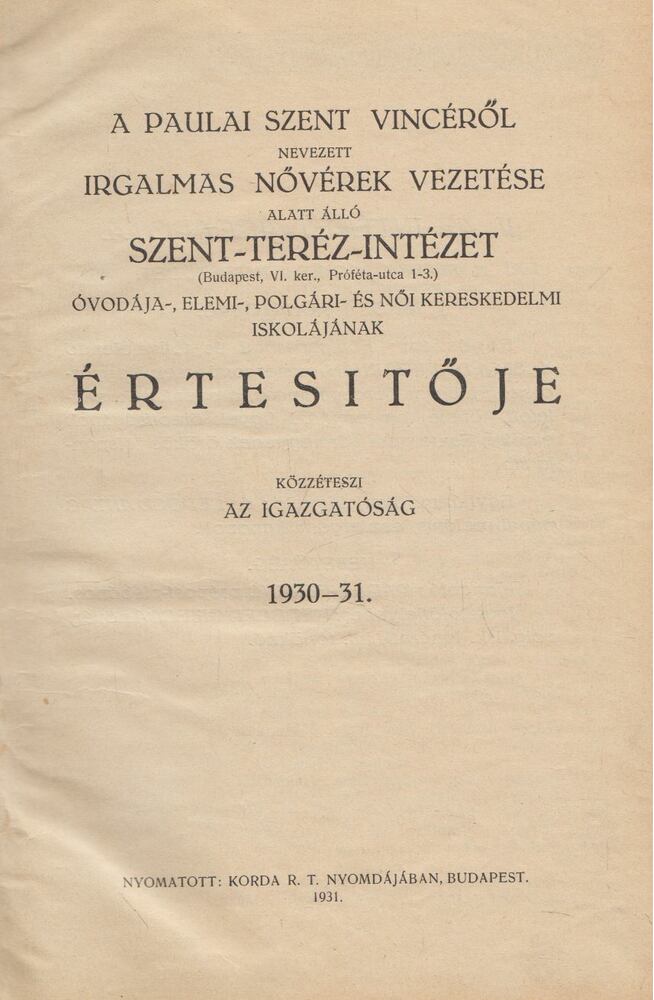  - A Paulai Szent Vincéről nevezett Irgalmas Nővérek vezetése alatt álló Szent-Teréz-Intézet óvódája-, elemi-, polgári- és női kereskedelmi iskolájának értesítője 1930-31/1932-33/1933-34/1934-35/1935-36 (egybekötve), Budapest 1936 antikvár könyv