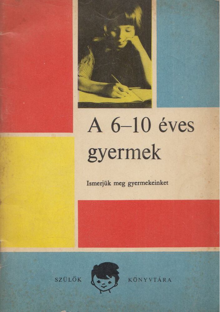Makoldi Mihályné, Dr. Lapu Irén, Dr. Réti László, Dr. Gergely Károlyné - A 10-14 éves gyermek - Ismerjük meg a gyermekeinket, Budapest 1969 antikvár könyv