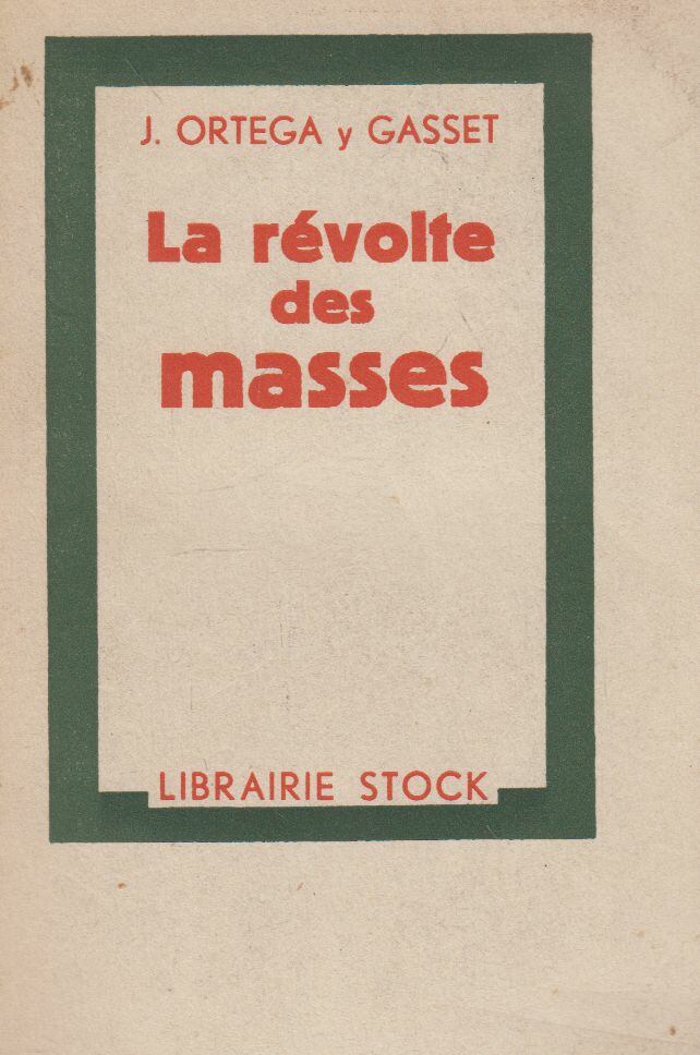 José Ortega y Gasset - La révolte des masses