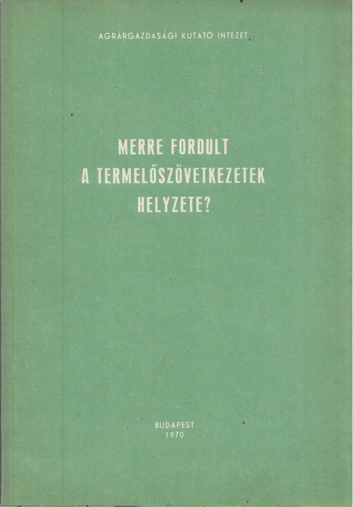 Sebestyén József - Merre fordult a termelőszövetkezetek helyzete?