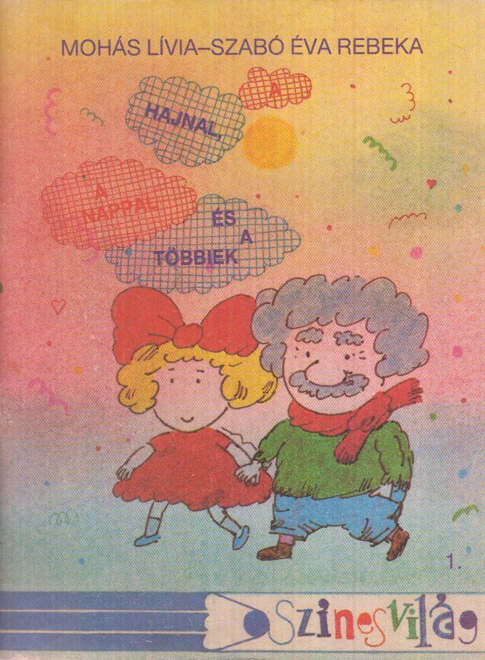 Mohás Lívia,Szabó Éva Rebeka - Hajnal, a nappal és a többiek