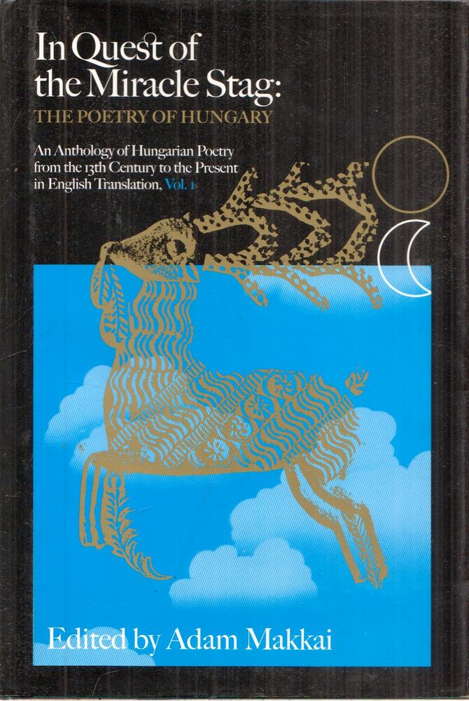 Adam Makkai - In Quest of the Miracle Stag Vol. I.:The Poetry of Hungary