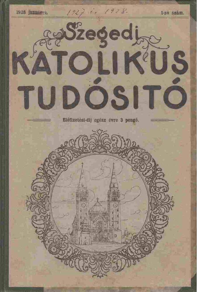 Várhelyi József - Szegedi Katolikus Tudósító 1927. VII. évf. május 1. - 1928. II. évf. december 1-ig (egybekötve), Szeged 1928 antikvár könyv