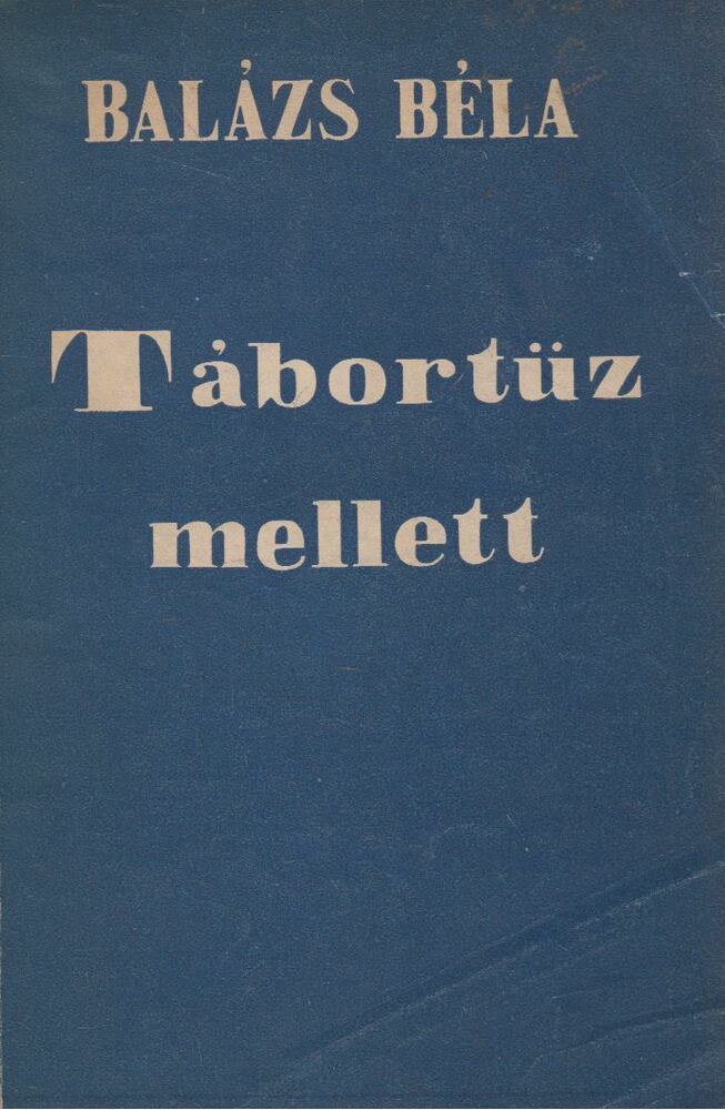 Balázs Béla - Tábortűz mellett