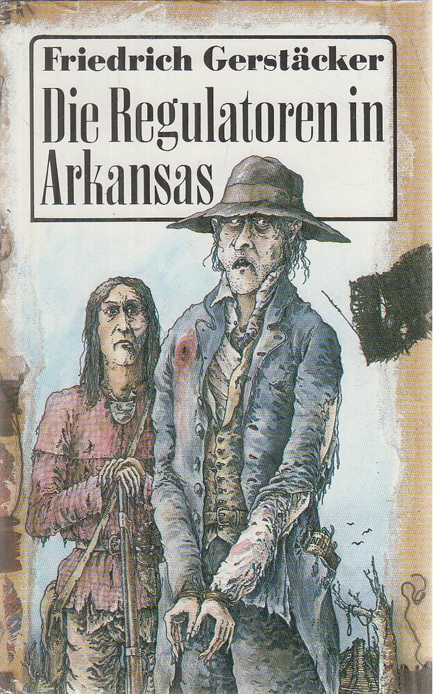 Friedrich Gerstäcker - Die Regulatoren in Arkansas Friedrich Gerstäcker - Die Regulatoren in Arkansas, Berlin 1987 antikvár könyv