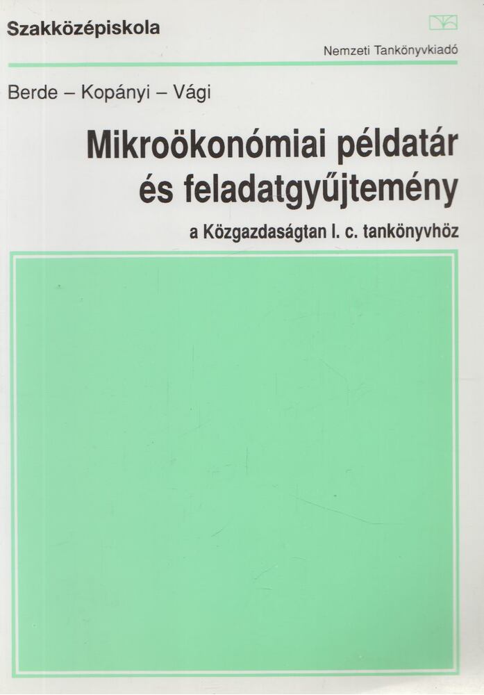 Berde Éva,Kopányi Mihály,Vági Márton - Mikroökonómiai példatár és feladatgyűjtemény