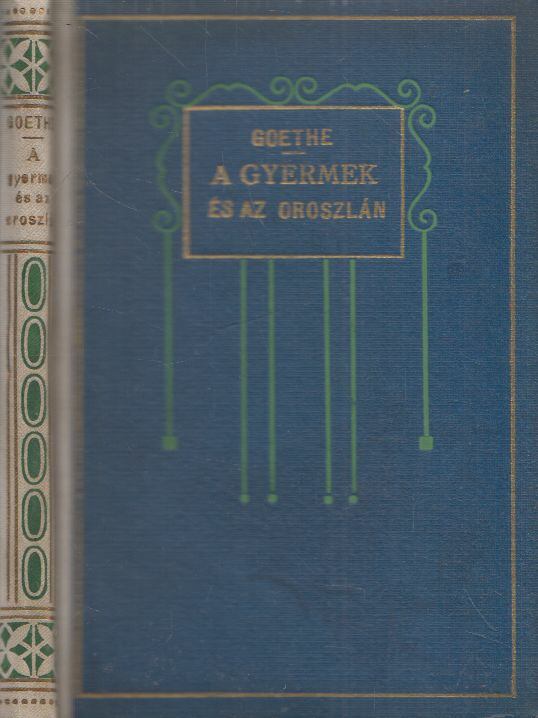 Johann Wolfgang Goethe - A gyermek és az oroszlán