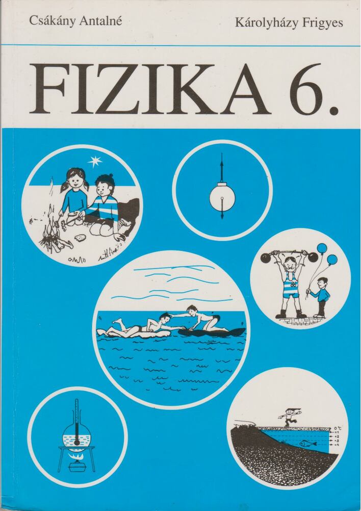 Károlyházy Frigyes,Csákány Antalné - Fizika 6.