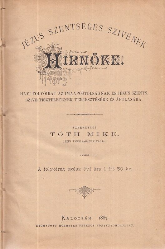 Tóth Mike (szerk.) - Jézus Szentséges Szívének Hirnöke – XXI. évfolyam, 1–12. [Egybekötve] (1887), Kalocsa 1887 antikvár könyv