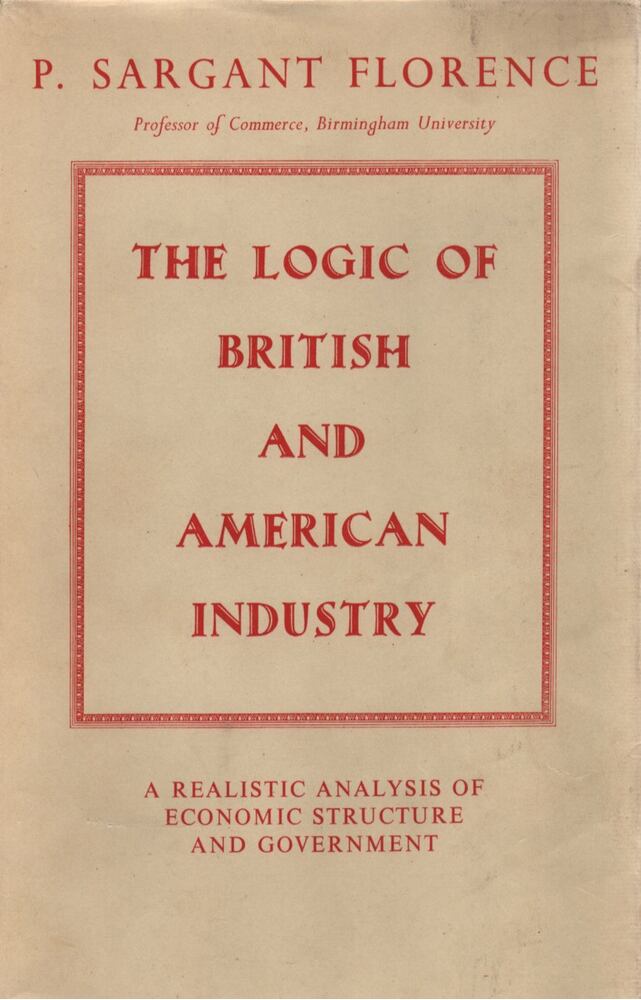 P. Sargant Florence - The Logic of British and American Industry, London 1961 antikvár könyv