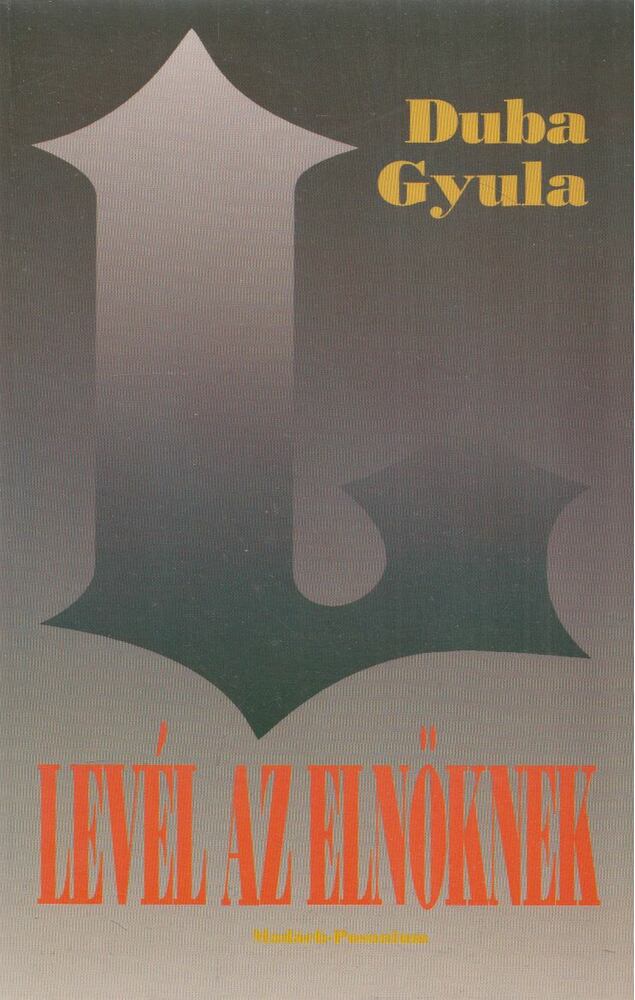 Duba Gyula - Levél az elnöknek
