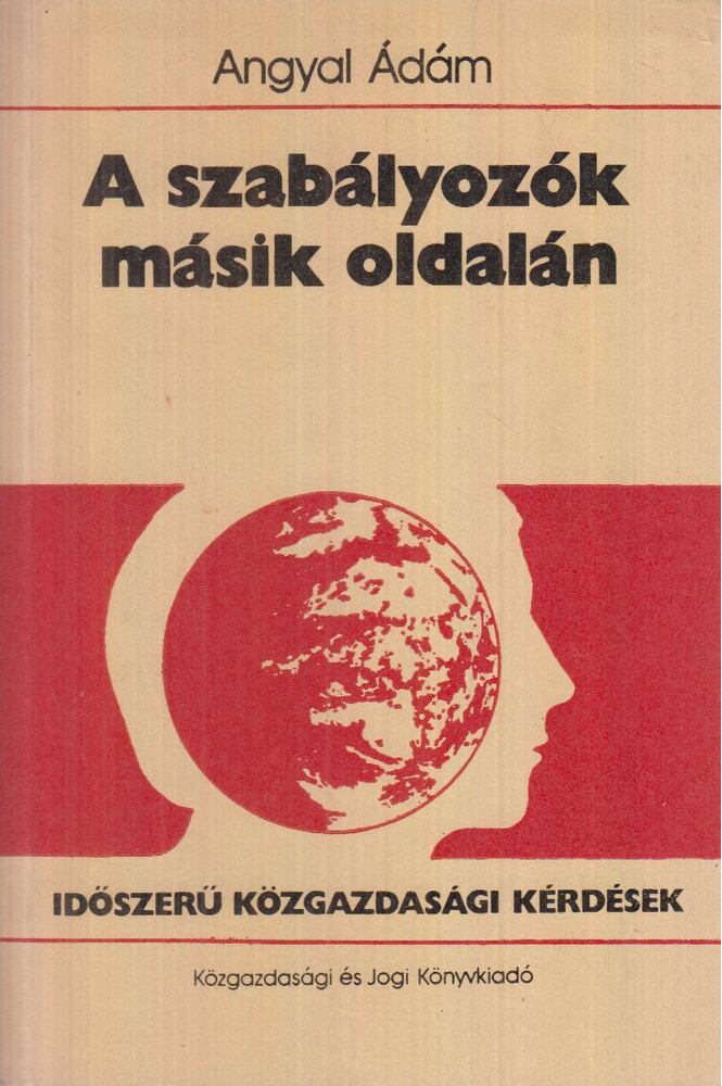 Angyal Ádám - A szabályozók másik oldalán, Budapest 1987 antikvár könyv