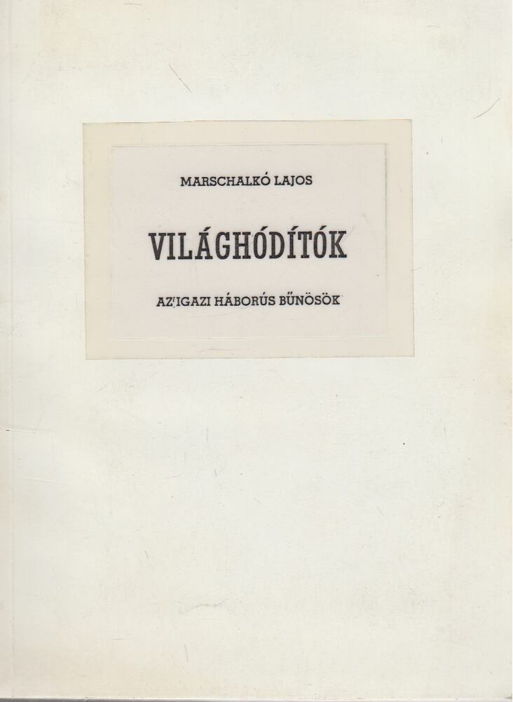 Marschalkó Lajos - Világhódítók