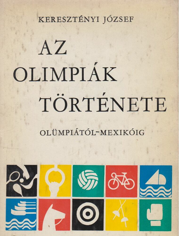 Keresztényi József - Az olimpiák története (dedikált)