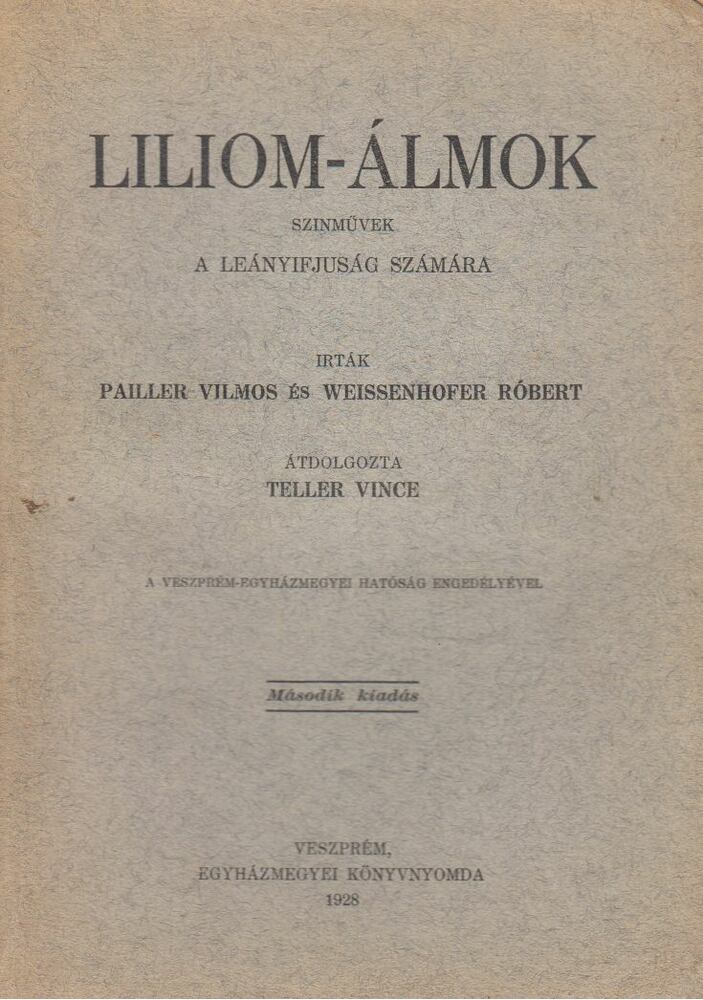 Pailler Vilmos,Weissenhofer Róbert,Teller Vincze - Liliom-álmok