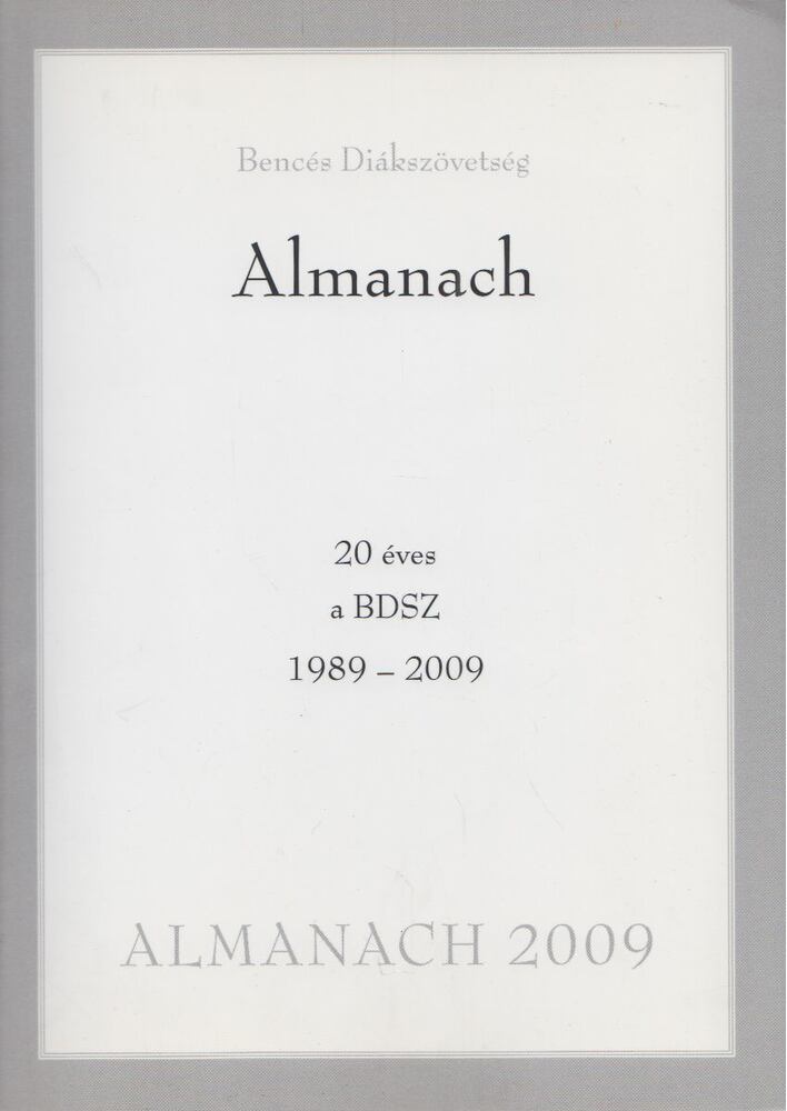 Dr. Scherer Norbert (szerk.) - Bencés Diákszövetség Almanach 1989 - 2009