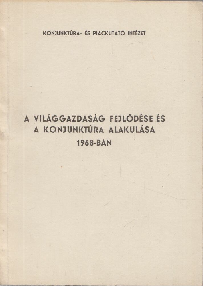 Dr. Becsky György, Több szerző - A világgazdaság fejlődése és a konjunktura alakulása 1968-ban, Budapest 1969 antikvár könyv