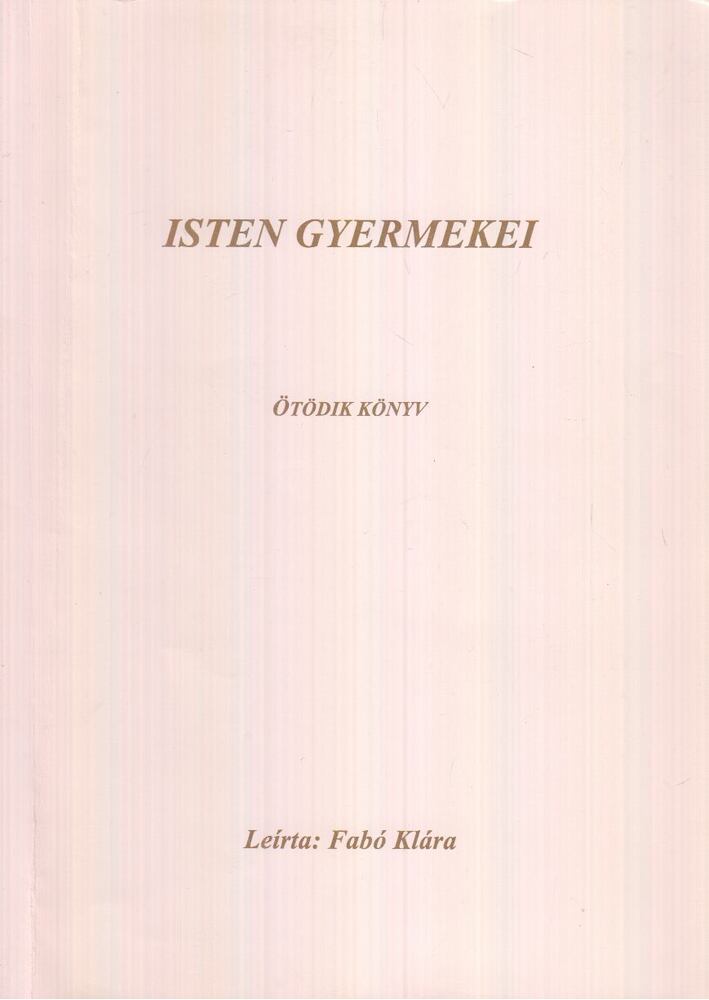 Fabó Klára - Új idők Bibliája Jézus által - Ötödik könyv