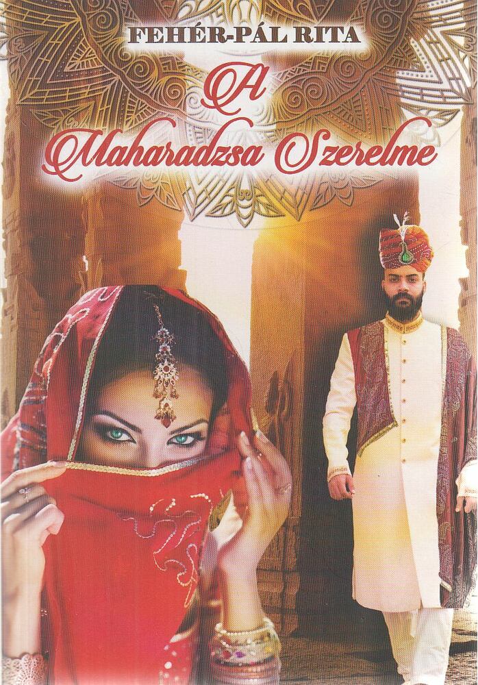 Fehér-Pál Rita - A maharadzsa szerelme