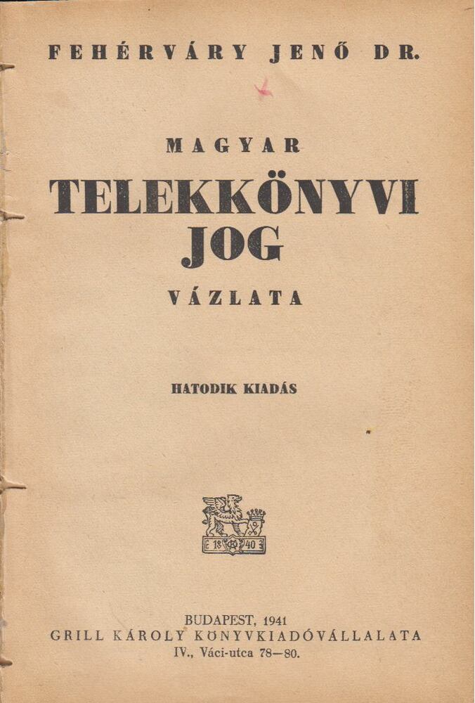 Fehérváry Jenő - Magyar telekkönyvi jog vázlata, Budapest 1941 antikvár könyv