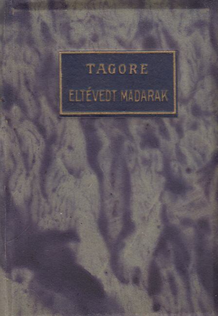 Rabindranáth Tagore - Eltévedt madarak Rabindranáth Tagore - Eltévedt madarak, Budapest 1922 antikvár könyv