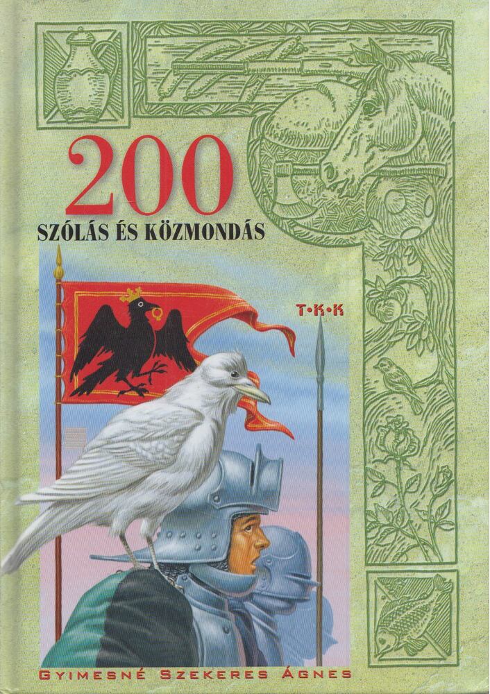 Gyimesné Szekeres Ágnes - 200 szólás és közmondás