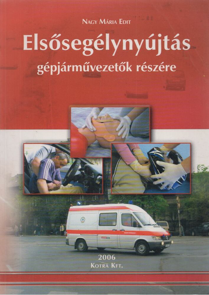 Dr. Nagy Mária Edit - Elsősegélynyújtás gépjárművezetők részére Dr. Nagy Mária Edit - Elsősegélynyújtás gépjárművezetők részére, Püspökladány 2006 antikvár könyv