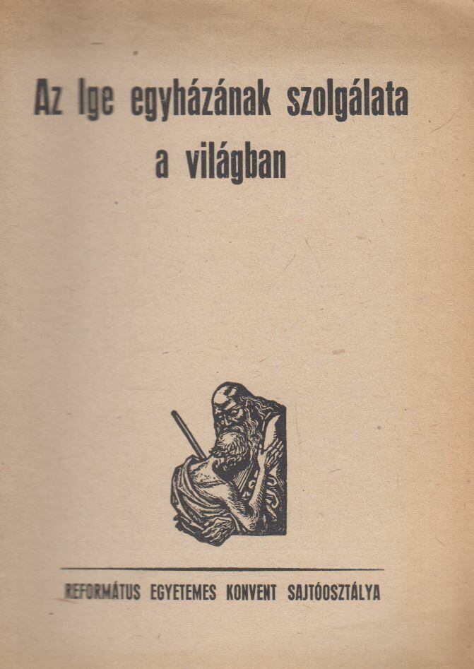 Pákozdy László,József Farkas,Kádár Imre - Az ige egyházának szolgálata a világban