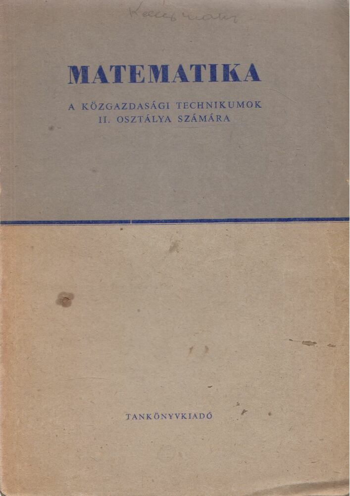 Bacskay Zoltán, Krekó Béla - Matematika a közgazdasági technikumok II. osztálya számára, Budapest 1966 antikvár könyv