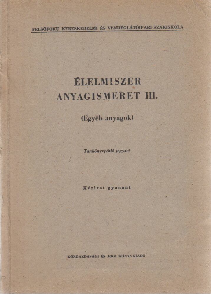 Dr. Ketter László,Dr. Verhás Jenő - Élelmiszer anyagismeret III.