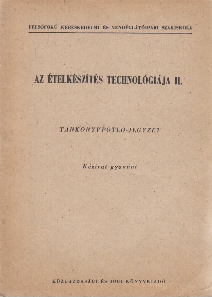 Dr. Tarján Róbert,Dr. Lindner Károly,Dr. Krámer Mihályné,Dr. Szőke Sándorné - Az ételkészítés technológiája II.