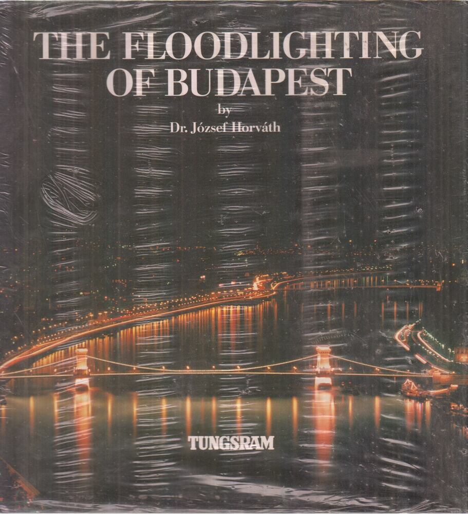 Dr. Horváth József - The Floodlighting of Budapest