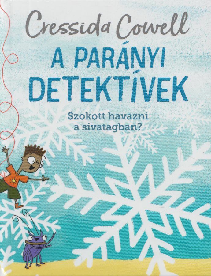 Cressida Cowell - A parányi detektívek - Szokott havazni a sivatagban?, London 2021 antikvár könyv