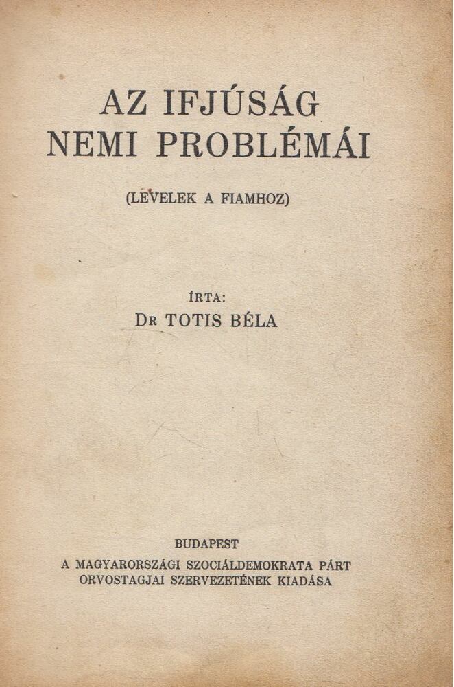 Dr. Totis Béla - Az ifjúság nemi problémái, Budapest 0 antikvár könyv