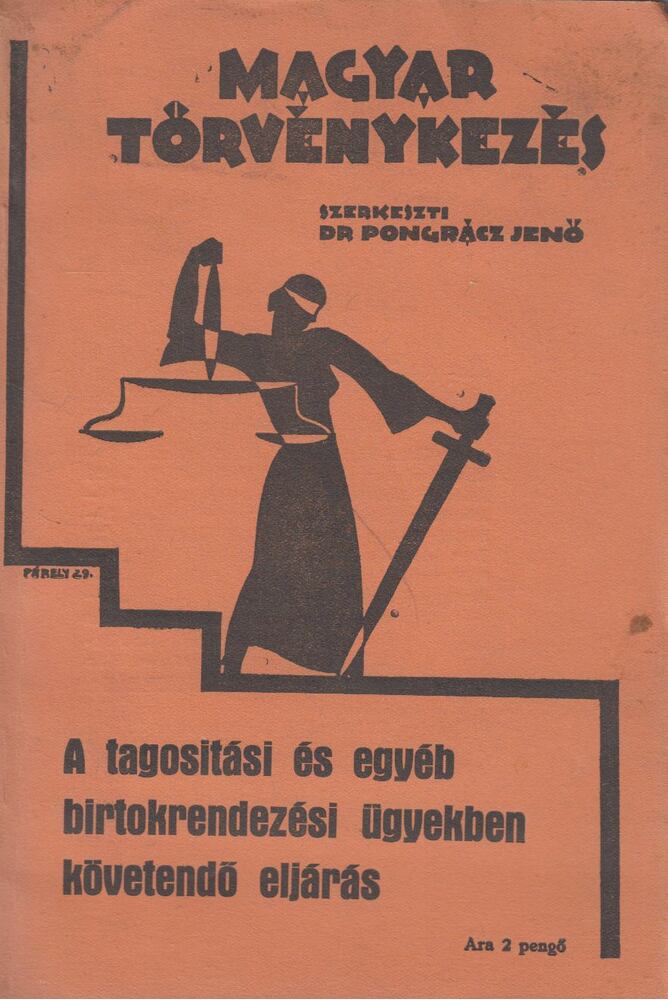 Pongrácz Jenő (szerk.) - Tagosítási és egyéb birtokrendezési ügyekben követendő eljárás