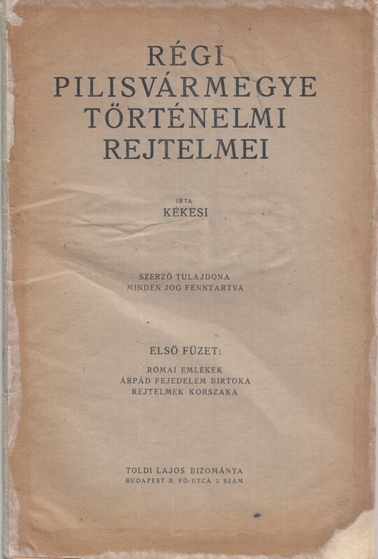 Temesvári Alajos - Régi Pilisvármegye történelmi rejtelmei 1–3.