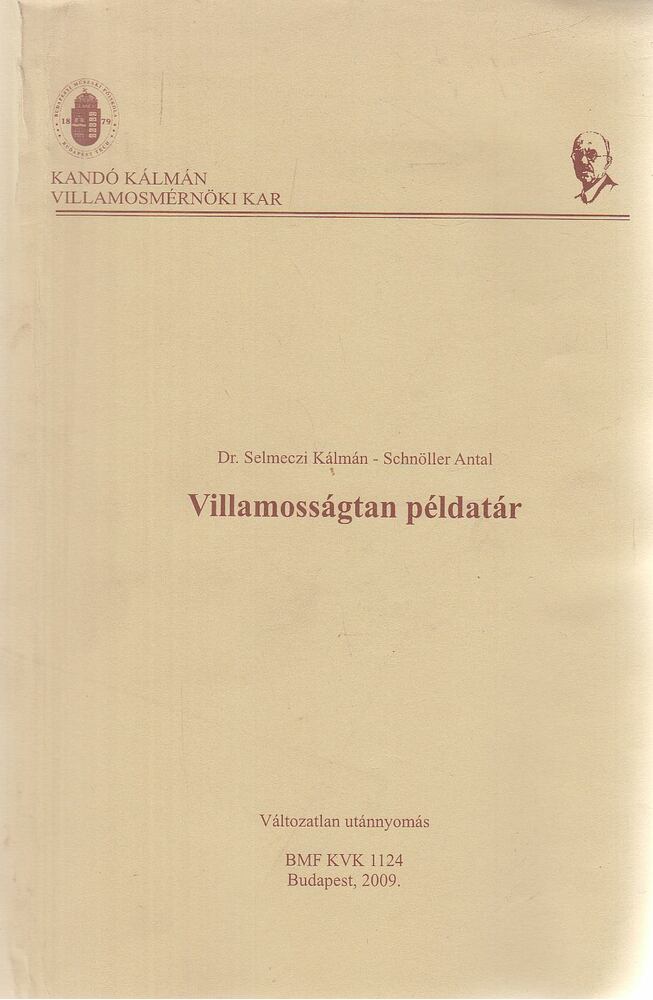 Selmeczi Kálmán dr., Schnöller Antal - Villamosságtan példatár, Budapest 2009 antikvár könyv