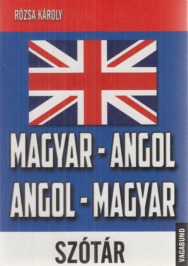 Rózsa Károly - Magyar-angol, angol-magyar szótár Rózsa Károly - Magyar-angol, angol-magyar szótár, Kecskemét 2015 antikvár könyv