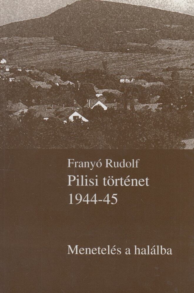 Franyó Rudolf - Pilisi történet 1944-1945
