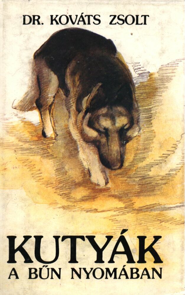 Kováts Zsolt dr. - Kutyák a bűn nyomában (dedikált)